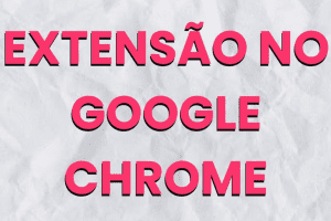 Melhores extensões do Chrome para aumentar produtividade
